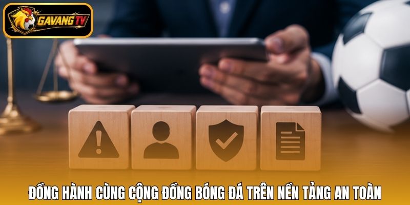 Đồng hành cùng cộng đồng bóng đá trên nền tảng an toàn