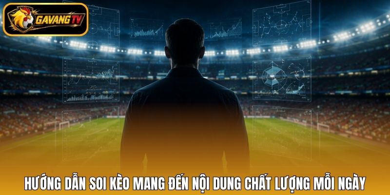 Hướng dẫn soi kèo mang đến nội dung chất lượng mỗi ngày