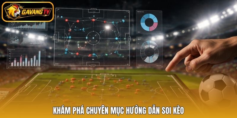 Khám phá chuyên mục hướng dẫn soi kèo